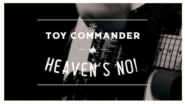 THE TOY COMMANDER : HEAVEN'S NO